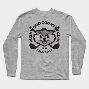 Bushwood Country Club Caddy Day 1980 Long Sleeve T-Shirt